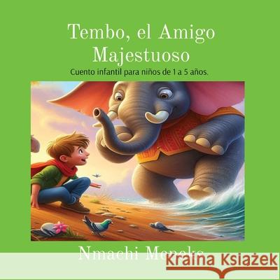 Tembo, el Amigo Majestuoso Nmachi Meneks Meneke 9781763644014 Nmachi Meneks