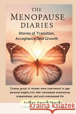 The Menopause Diaries: Stories of transition, acceptance and growth Nmachi Meneks Meneks 9781763644045 Nmachi Meneks