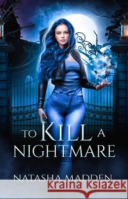 To Kill a Nightmare Natasha Madden 9781763649552