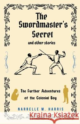 The Swordmaster's Secret and Other Stories Narrelle M. Harris 9781763649927 Narrelle M. Harris