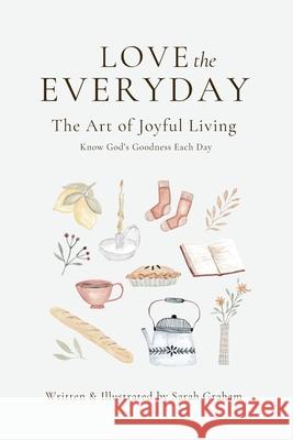 Love the Everyday Sarah Graham 9781763662346
