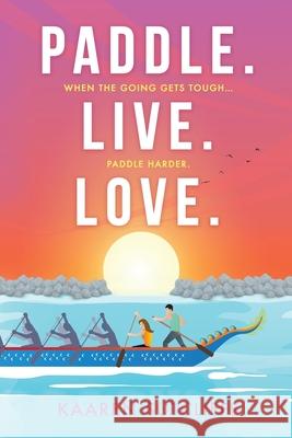 Paddle. Live. Love. Kaaren Sutcliffe 9781763662407