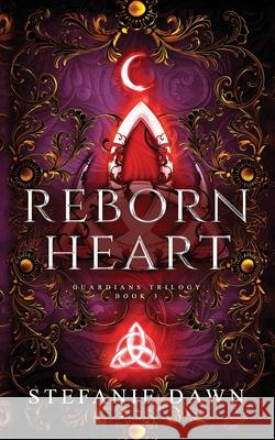 Reborn Heart Stefanie Dawn 9781763664487 Angels and Fire Books