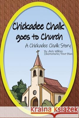 Chickadee Chalk goes to Church Avis Wilkins 9781763665170 Three Wing Publishing
