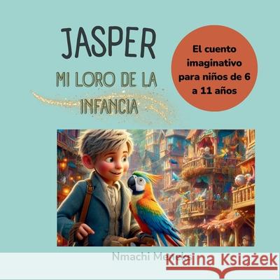 Jasper, mi loro de la infancia Nmachi Meneks 9781763671300 Nmachi Meneks