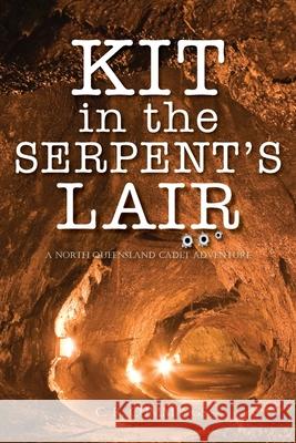Kit in the Serpent's Lair: A North Queensland Cadet Adventure Cummings 9781763697560