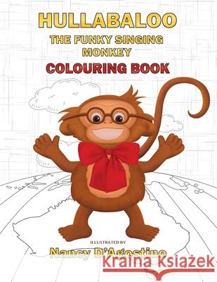 Hullabaloo The Funky Singing Monkey Colouring Book Nancy D'Agostino 9781763704046 World of Nancy Dagostino