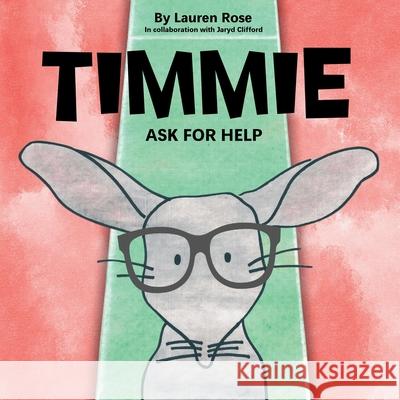 Timmie: Ask for Help Lauren Rose Jaryd Clifford 9781763714083 By Lauren Rose