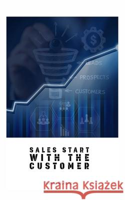 Sales start with the Customer: Building business processes around the customer's needs Kemi Buluro 9781763727205 Kemi Boa