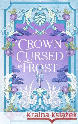 A Crown Cursed in Frost Samara Saward 9781763729971