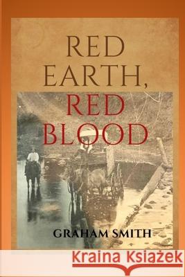 Red Earth, Red Blood Graham Smith 9781763735804
