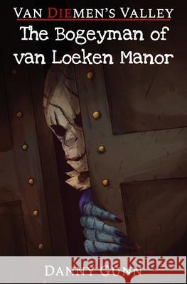 The Bogeyman of van Loeken Manor Chia Americo Danny Gunn 9781763736610 Danny Gunn