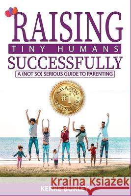 Raising Tiny Humans Successfully Burley 9781763739505