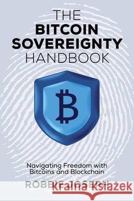The Bitcoin Sovereignty Handbook Robbie Joseph 9781763768611 Rj