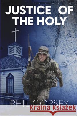 Justice of the Holy Phil Copsey 9781763774926 In Case of Emergency Press