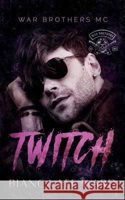 Twitch: An Off-Limits MC Romance Novel Bianca Le 9781763780231