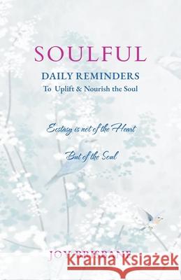 Soulful: Daily Reminders To Uplift & Nourish the Soul Joy Brisbane 9781763788213 Hill of Content Publishing