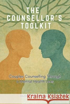 The Counsellor's Toolkit: Couples Counselling Through a Mental Health Lens Oliver d 9781763795358 Blue Healers Counselling