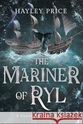 The Mariner Of Ryl: A Corelle Of Dur Novel Hayley Price 9781763799851