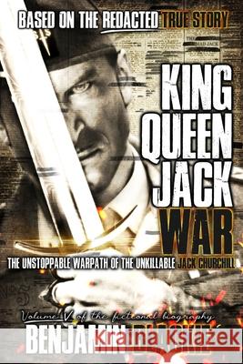 King, Queen, Jack, War: The Unstoppable Warpath of the Unkillable Jack Churchill Benjamin Blackie 9781763808232 Benjamin Blackie