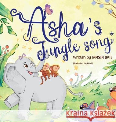 Asha's Jungle Song Tamsin Bate Funti 9781763809024 Tamsin Bate