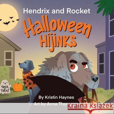 Hendrix and Rocket: Halloween Hijinks Kristin Haynes Anna Thompson 9781763810570