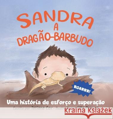 Sandra, a drag?o-barbudo: Uma hist?ria de esfor?o e supera??o Tatiana Cox Ulla Prowse 9781763828735 Children