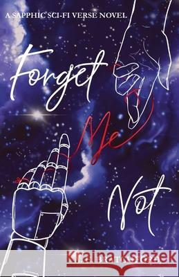 Forget Me Not: A Sapphic Sci-Fi Verse Novel A. E. Bratchford 9781763829442 Tea & Books Press