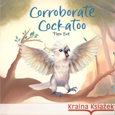 Corroborate Cockatoo Pippa Bird 9781763833845 Pippa Bird