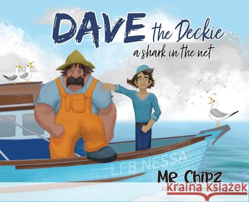Dave the deckie A shark in the net Mr Chipz                                 Aaron Wolf 9781763834514