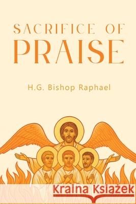 Sacrifice of Praise H. G. Bishop Raphael 9781763841598 St Shenouda Press