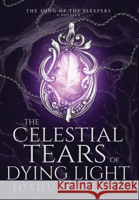 The Celestial Tears of Dying Light Joshua Walker 9781763843530