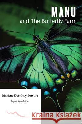 MANU and the Butterfly Farm Marlene Dee Gray Potoura 9781763845664