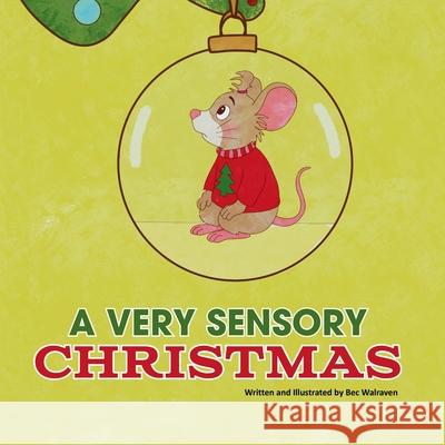 A Very Sensory Christmas Bec Walraven Bec Walraven 9781763851047 Bec Walraven