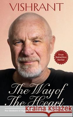 The Way Of The Heart Vishrant 9781763851177 Vishrant Buddhist Society