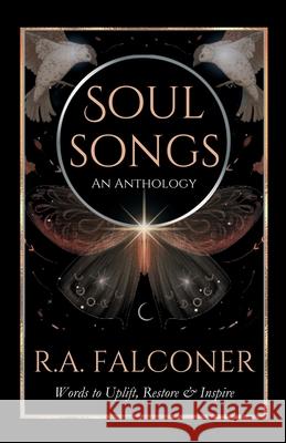 Soul Songs: An Anthology R. a. Falconer 9781763854406 R.A. Falconer