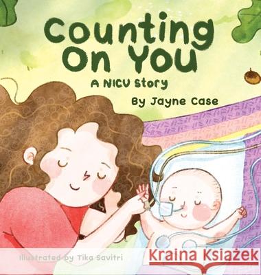 Counting on You: A NICU Story Jayne Case Tika Savitri 9781763857605 Three Harveys