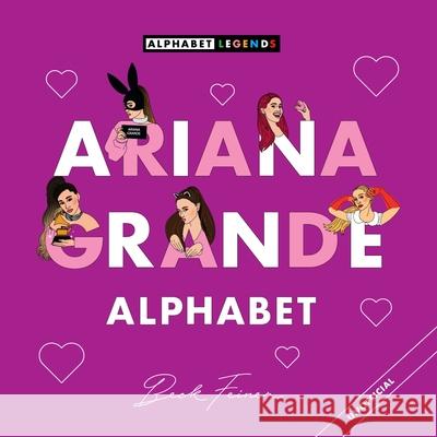 Ariana Grande Alphabet Beck Feiner Beck Feiner 9781763865228 Alphabet Legends