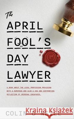 The April Fool's Day Lawyer Colin O'Neill 9781763869103 Book Burrow