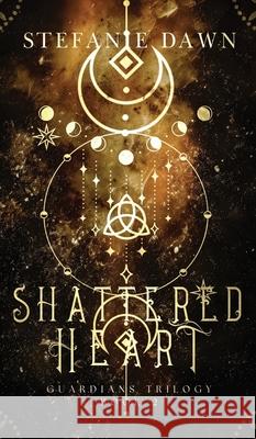 Shattered Heart Stefanie Dawn 9781763870543 Angels and Fire Books