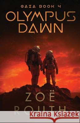 Olympus Dawn: A near-future sci-fi technothriller and colonization novel Zo? E. Routh 9781763878655 Inner Compass Australia Pty Ltd