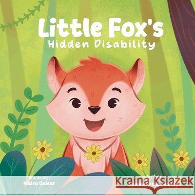 Little Fox's Hidden Disability McArthur-Collins, Lisa, Qaisar, Maira 9781763878969 Little Wings Publishing
