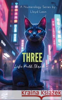 Three: A Guide To Numerology Life Path 3 Lloyd Leon Ai 9781763884793 Publishdrive