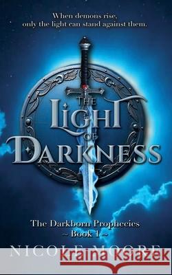 The Light of Darkness Nicole Moore 9781763892231