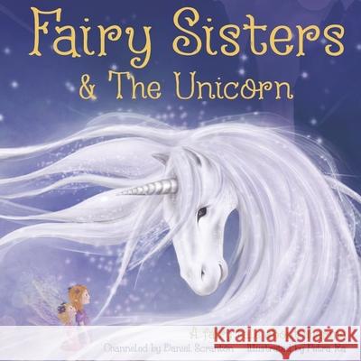 Fairy Sisters and the Unicorn: A fairy tale about sharing Daniel Scranton Petria Radulovi 9781763893009 Daniel Scranton