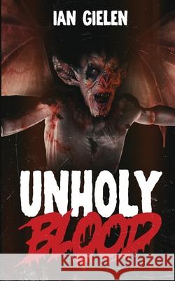 Unholy Blood: A Horror Novel Ian Gielen 9781764012614