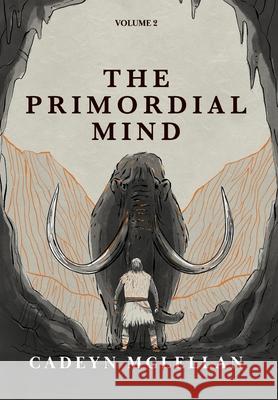 The Primordial Mind Cadeyn McLellan Stefano Buro Michael Martin 9781764015912 Cadeyn McLellan