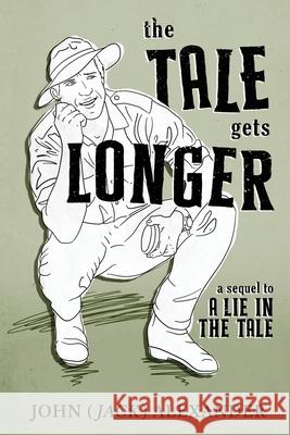 The Tale Gets Longer John (Jack) Alexander 9781764018906