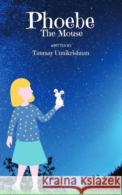Phoebe The Mouse Tanmay Unnikrishnan 9781764028202