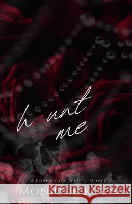 Haunt Me: A Forbidden Desires Novel Monique Koen 9781764030809 Monique Koen